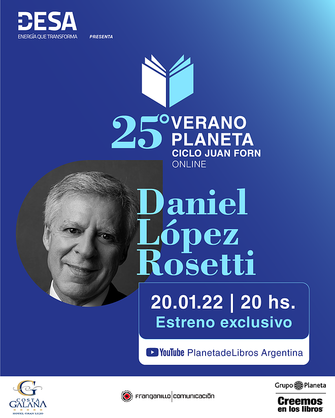 Daniel López Rosetti llega a “Verano Planeta 25 Años, Ciclo Juan Forn”