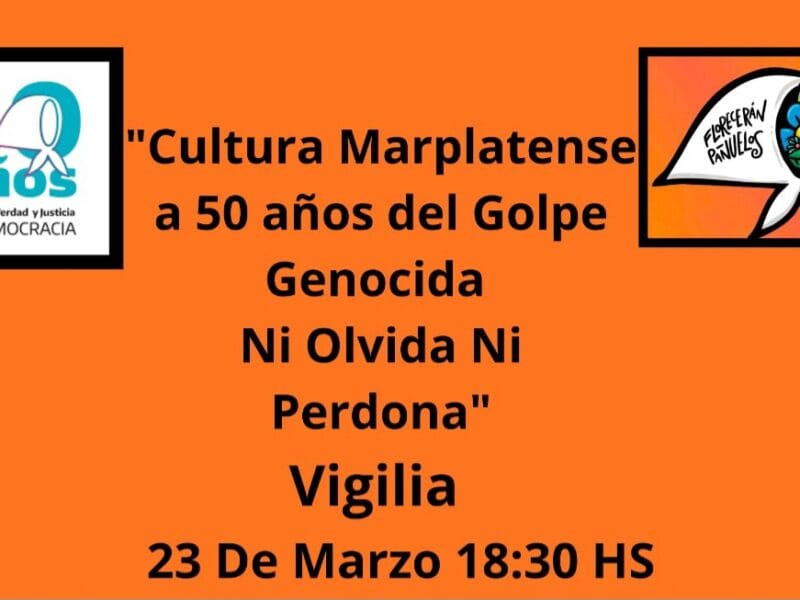 Jornada de arte y reflexión «Cultura Marplatense a 50 años del golpe Genocida: Ni Olvida Ni Perdona»